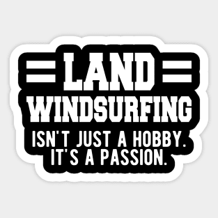 Land Windsurfing isn't just a hobby. It's a Passion. Sticker